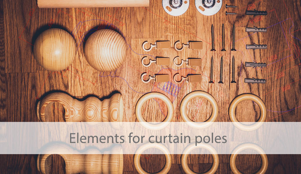 ELEMENTS FOR CURTAIN POLES